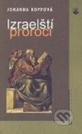Kniha: Izraelští proroci (Johanna Koppová). Karmelitánské nakladatelství, 2001 Kniha: Izraelští proroci (Johanna Koppová). Karmelitánské nakladatelství, 2001