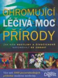 Kniha: Ohromující léčivá moc přírody (Reader´s Digest Výběr). Reader´s Digest Výběr, 2015 Kniha: Ohromující léčivá moc přírody (Reader´s Digest Výběr). Reader´s Digest Výběr, 2015