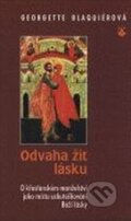 Kniha: Odvaha žít lásku (Georgette Blaquiereová). Karmelitánské nakladatelství, 2000 Kniha: Odvaha žít lásku (Georgette Blaquiereová). Karmelitánské nakladatelství, 2000