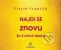 Najdi se znovu (Pierre Franckh). ANAG, 2015 Najdi se znovu (Pierre Franckh). ANAG, 2015