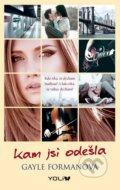 Kniha: Kam jsi odešla (Gayle Forman). YOLi CZ, 2015 Kniha: Kam jsi odešla (Gayle Forman). YOLi CZ, 2015
