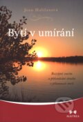 Kniha: Bytí v umírání (Joan Halifaxová). Maitrea, 2015 Kniha: Bytí v umírání (Joan Halifaxová). Maitrea, 2015