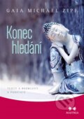 Kniha: Konec hledání (Gaia Michael Zipf). Maitrea, 2015 Kniha: Konec hledání (Gaia Michael Zipf). Maitrea, 2015