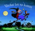 Kniha: Všichni letí na koštěti (Julia Donaldson). Svojtka&Co., 2015 Kniha: Všichni letí na koštěti (Julia Donaldson). Svojtka&Co., 2015