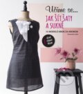 Kniha: Učíme se... jak šít šaty a sukně (Svojtka&Co.). Svojtka&Co., 2015 Kniha: Učíme se... jak šít šaty a sukně (Svojtka&Co.). Svojtka&Co., 2015