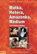 Kniha: Matka, Hetéra, Amazonka, Médium (Lucy A. Sikes a Mary D. Molton). Portál, 2015 Kniha: Matka, Hetéra, Amazonka, Médium (Lucy A. Sikes a Mary D. Molton). Portál, 2015