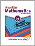 Macmillan Mathematics 5: Teacher&#039;s Book - Paul Broadbent, Mary Ruddle, MacMillan