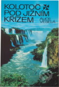 Kniha: Kolotoč pod Jižním křížem (Alice Veselá). , 1980 Kniha: Kolotoč pod Jižním křížem (Alice Veselá). , 1980