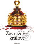 Kniha: Zavraždění králové (Philippe Delorme). , 2009 Kniha: Zavraždění králové (Philippe Delorme). , 2009
