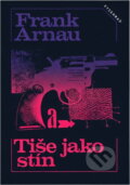 Kniha: Tiše jako stín (Frank Arnau). Vyšehrad, 1980 Kniha: Tiše jako stín (Frank Arnau). Vyšehrad, 1980