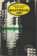 Kniha: Mastičkár (Tadeusz Mostowicz-Dołega). Smena, 1990 Kniha: Mastičkár (Tadeusz Mostowicz-Dołega). Smena, 1990