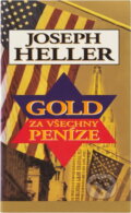 Kniha: Gold za všechny peníze (Joseph Heller). , 2000 Kniha: Gold za všechny peníze (Joseph Heller). , 2000