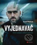 Kniha: Vyjednavač (Karel Pošíval a Markéta Nekolová). CPRESS, 2023 Kniha: Vyjednavač (Karel Pošíval a Markéta Nekolová). CPRESS, 2023