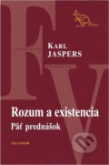 Kniha: Rozum a existencia : päť prednášok (Karl Jaspers). Kalligram, 2003 Kniha: Rozum a existencia : päť prednášok (Karl Jaspers). Kalligram, 2003