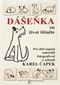 Kniha: Dášeňka, čili, Život štěněte (Karel Čapek). Československý spisovatel, 2011 Kniha: Dášeňka, čili, Život štěněte (Karel Čapek). Československý spisovatel, 2011