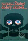 Kniha: Žádný dobrý skutek- (Paul Nathan). Dita, 1994 Kniha: Žádný dobrý skutek- (Paul Nathan). Dita, 1994