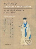 Kniha: Literáti a mandaríni : neoficiální kronika konfuciánů (Jingzi Wu). , 1995 Kniha: Literáti a mandaríni : neoficiální kronika konfuciánů (Jingzi Wu). , 1995