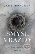 Kniha: Smysl vraždy (Jane Isaac). Kniha Zlín, 2023 Kniha: Smysl vraždy (Jane Isaac). Kniha Zlín, 2023