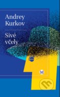 Kniha: Sivé včely (Andrey Kurkov). Slovart, 2023 Kniha: Sivé včely (Andrey Kurkov). Slovart, 2023