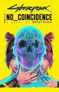 Kniha: Cyberpunk 2077: No Coincidence (Rafal Kosik). Little, Brown, 2023 Kniha: Cyberpunk 2077: No Coincidence (Rafal Kosik). Little, Brown, 2023