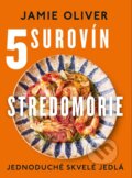 Kniha: 5 surovín: Stredomorie (Jamie Oliver). Slovart, 2023 Kniha: 5 surovín: Stredomorie (Jamie Oliver). Slovart, 2023