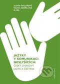Kniha: Jazyky v komunikaci neslyšících (Alena Macurová). Karolinum, 2023 Kniha: Jazyky v komunikaci neslyšících (Alena Macurová). Karolinum, 2023