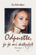 Kniha: Odpusťte, že je mi šestnáct (Eva Schmidtová). Nava, 1993 Kniha: Odpusťte, že je mi šestnáct (Eva Schmidtová). Nava, 1993