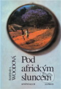 Kniha: Pod africkým sluncem (Barbara Wood). , 1996 Kniha: Pod africkým sluncem (Barbara Wood). , 1996