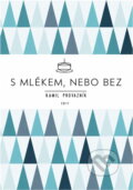 Kniha: S mlékem, nebo bez, aneb, Jak jsme otevřeli kavárnu tam, kde to nikdo nečekal (Kamil Provazník). , 2017 Kniha: S mlékem, nebo bez, aneb, Jak jsme otevřeli kavárnu tam, kde to nikdo nečekal (Kamil Provazník). , 2017