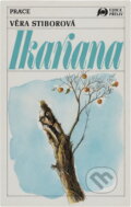 Kniha: Ikariana : (1969) (Věra Stiborová). Práce, 1991 Kniha: Ikariana : (1969) (Věra Stiborová). Práce, 1991