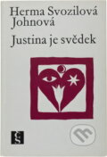 Kniha: Justina je svědek (Herma Svozilová-Johnová). Československý spisovatel, 1968 Kniha: Justina je svědek (Herma Svozilová-Johnová). Československý spisovatel, 1968