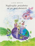 Kniha: Najkrajšie prázdniny sú po prázdninách (Achim Bröger). Mladé letá, 1982 Kniha: Najkrajšie prázdniny sú po prázdninách (Achim Bröger). Mladé letá, 1982