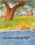Kniha: Dúha nad riekou (Ľudovít Fuchs). , 1990 Kniha: Dúha nad riekou (Ľudovít Fuchs). , 1990