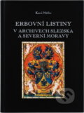 Kniha: Erbovní listiny v archivech Slezska a severní Moravy (Karel Müller). , 2001 Kniha: Erbovní listiny v archivech Slezska a severní Moravy (Karel Müller). , 2001