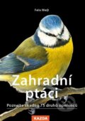 Kniha: Zahradní ptáci (Felix Weiß). Nakladatelství KAZDA, 2023 Kniha: Zahradní ptáci (Felix Weiß). Nakladatelství KAZDA, 2023