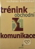 Kniha: Trénink obchodní komunikace (Nicholas Boothman). Portál, 2004 Kniha: Trénink obchodní komunikace (Nicholas Boothman). Portál, 2004