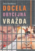 Kniha: Docela obyčejná vražda (Zora Beráková). Nava, 2005 Kniha: Docela obyčejná vražda (Zora Beráková). Nava, 2005