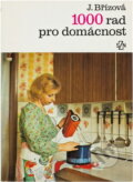 Kniha: 1000 rad pro domácnost (Joza Břízová). , 1981 Kniha: 1000 rad pro domácnost (Joza Břízová). , 1981