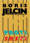 Kniha: Proti srsti : autobiografie (Boris Nikolajevič Jel'cin). , 1991 Kniha: Proti srsti : autobiografie (Boris Nikolajevič Jel'cin). , 1991