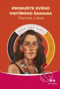Kniha: Probuďte svého vnitřního šamana (Marcela Lobos). Maitrea, 2023 Kniha: Probuďte svého vnitřního šamana (Marcela Lobos). Maitrea, 2023