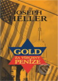 Kniha: Gold za všechny peníze (Joseph Heller). , 1997 Kniha: Gold za všechny peníze (Joseph Heller). , 1997