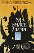 Kniha: Na vahách života (Ivana Peroutková). Road, 1992 Kniha: Na vahách života (Ivana Peroutková). Road, 1992