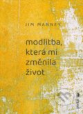 Kniha: Modlitba, která mi změnila život (Jim Manney). Portál, 2023 Kniha: Modlitba, která mi změnila život (Jim Manney). Portál, 2023