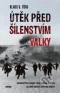Kniha: Útěk před šílenstvím války (Klaus G. Förg). Víkend, 2023 Kniha: Útěk před šílenstvím války (Klaus G. Förg). Víkend, 2023