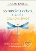 Kniha: 55 trpkých právd, ktoré ti osladia život (Dušan Kadlec), 2023 Kniha: 55 trpkých právd, ktoré ti osladia život (Dušan Kadlec), 2023