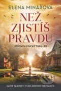 Kniha: Než zjistíš pravdu (Elena Minářová), 2023 Kniha: Než zjistíš pravdu (Elena Minářová), 2023