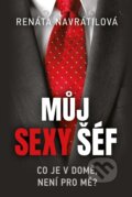 Kniha: Můj sexy šéf (Renáta Navrátilová). Fortuna Libri ČR, 2023 Kniha: Můj sexy šéf (Renáta Navrátilová). Fortuna Libri ČR, 2023