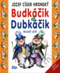Kniha: Budkáčik a Dubkáčik (Jozef Cíger Hronský). Slovenské pedagogické nakladateľstvo - Mladé letá, 2023 Kniha: Budkáčik a Dubkáčik (Jozef Cíger Hronský). Slovenské pedagogické nakladateľstvo - Mladé letá, 2023