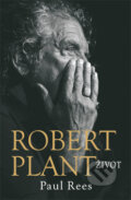 Kniha: Robert Plant: Život (Paul Rees). Jiří Ševčík, 2015 Kniha: Robert Plant: Život (Paul Rees). Jiří Ševčík, 2015