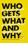Kniha: Who Gets What and Why (Alvin E. Roth). HarperCollins, 2015 Kniha: Who Gets What and Why (Alvin E. Roth). HarperCollins, 2015